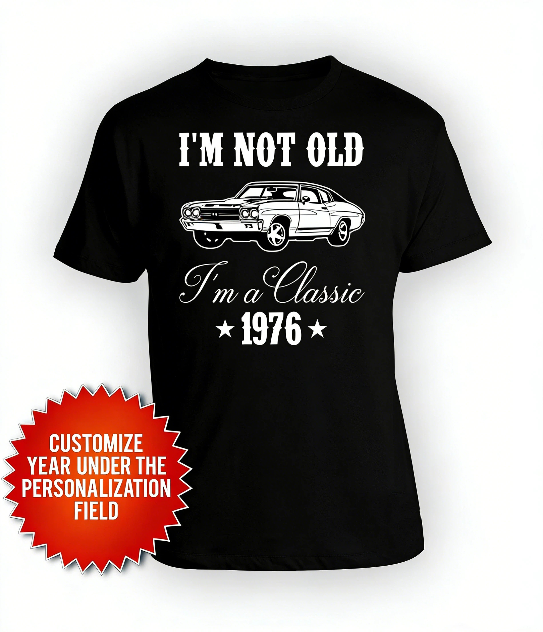 I'm Not Old I'm A Classic Custom Birthday T-Shirt