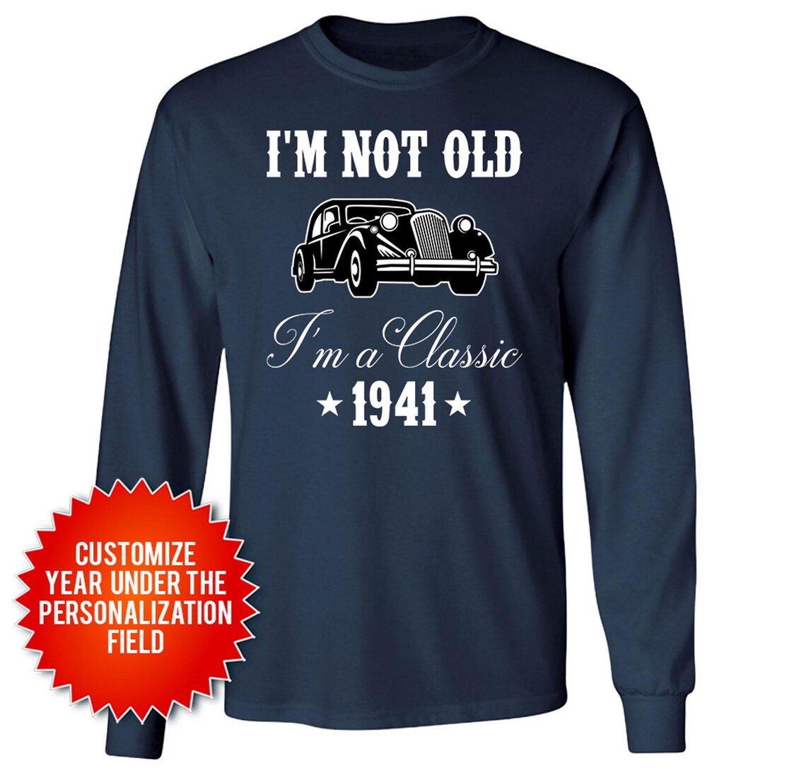 I'm Not Old I'm A Classic Custom Birthday Long Sleeve T-Shirt 