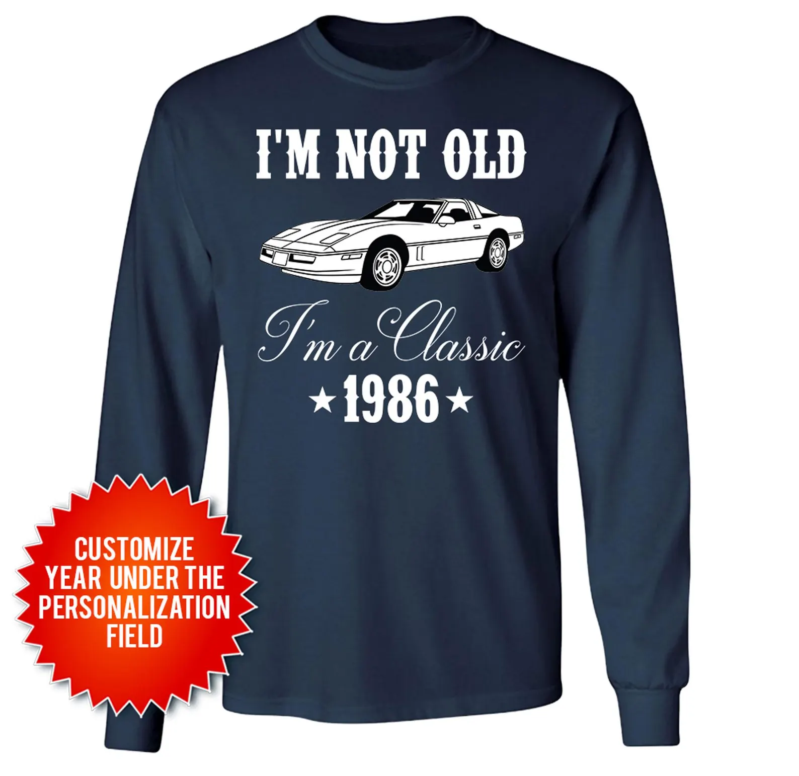 I'm Not Old I'm A Classic Custom Birthday Long Sleeve T-Shirt 