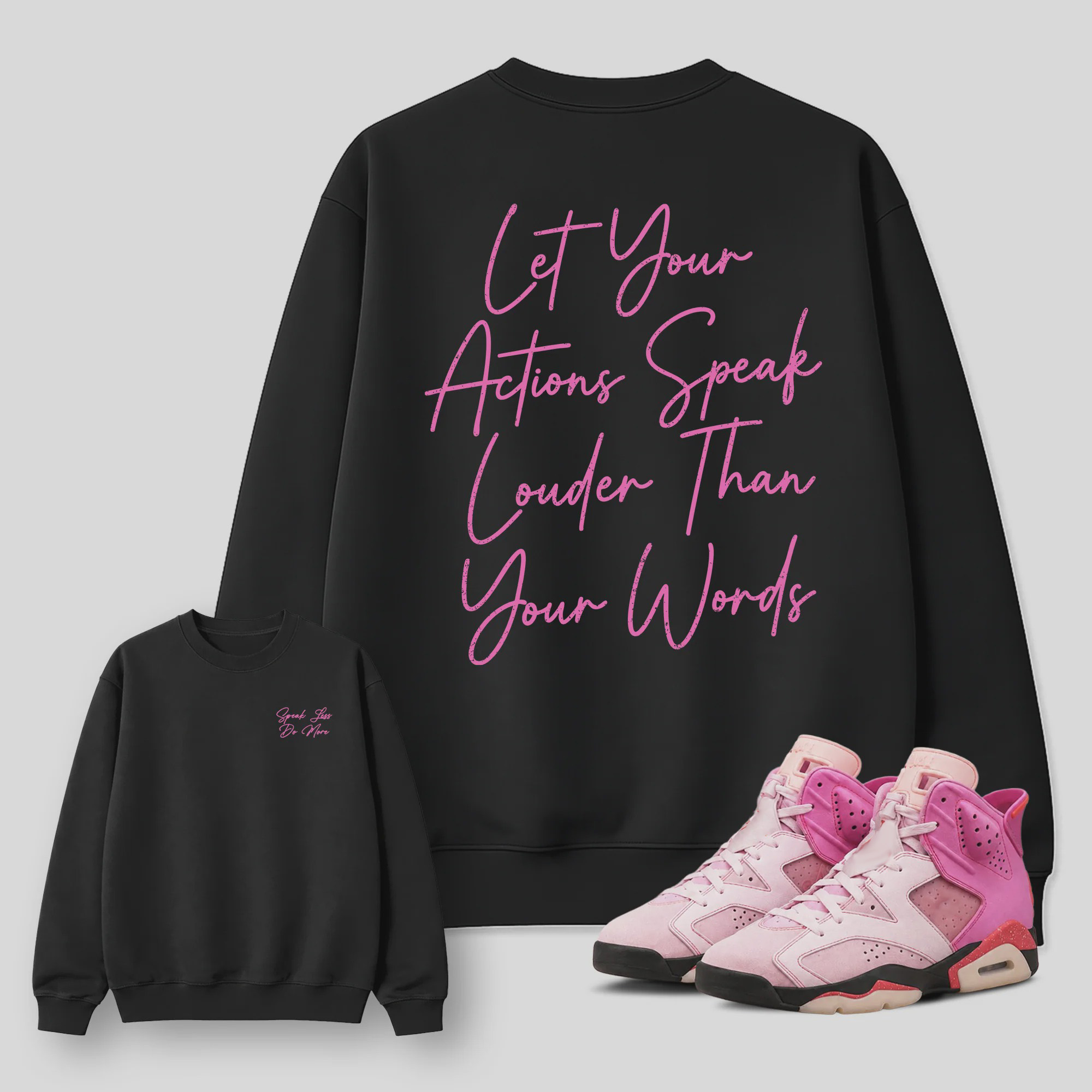 Speak Less Do More AJ6 Playful Pink Matching Graphic Sweatshirt