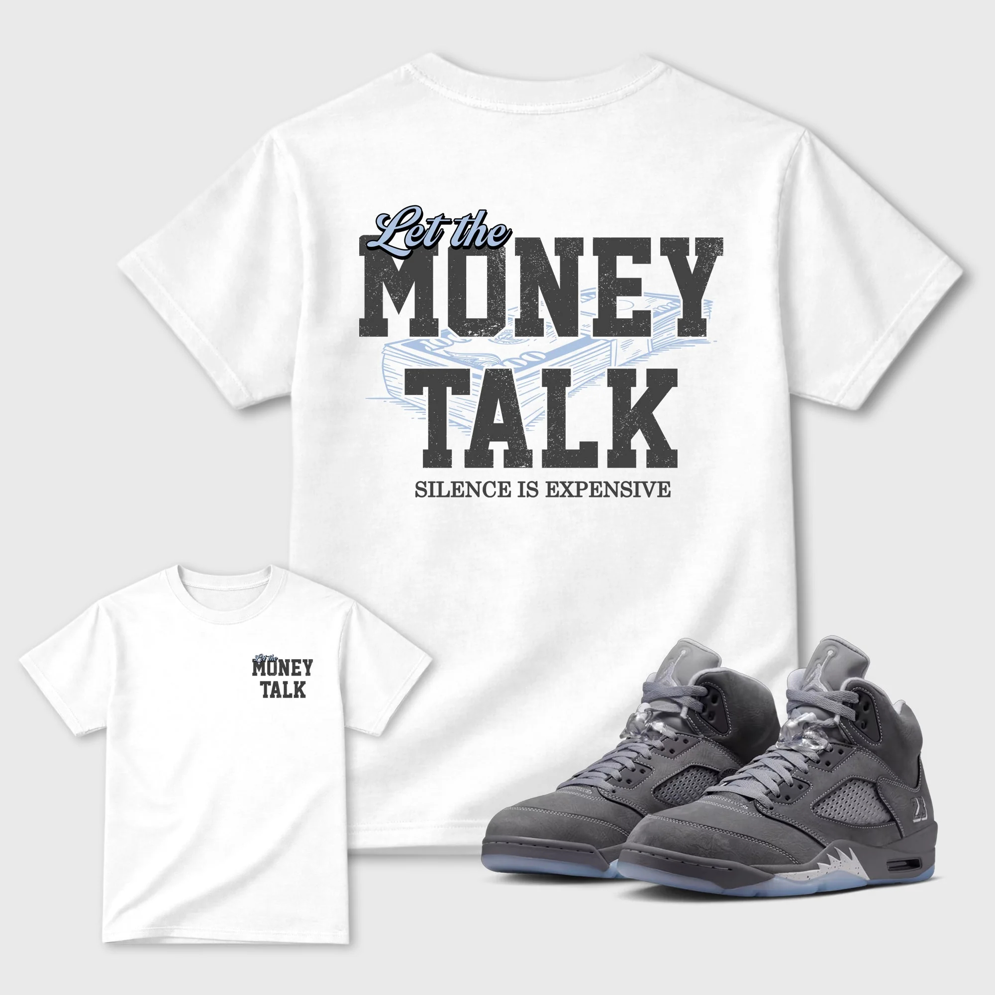 Let the Money Talk TEEWAVO Sneaker Tees - Air Jordan 5 Wolf Grey