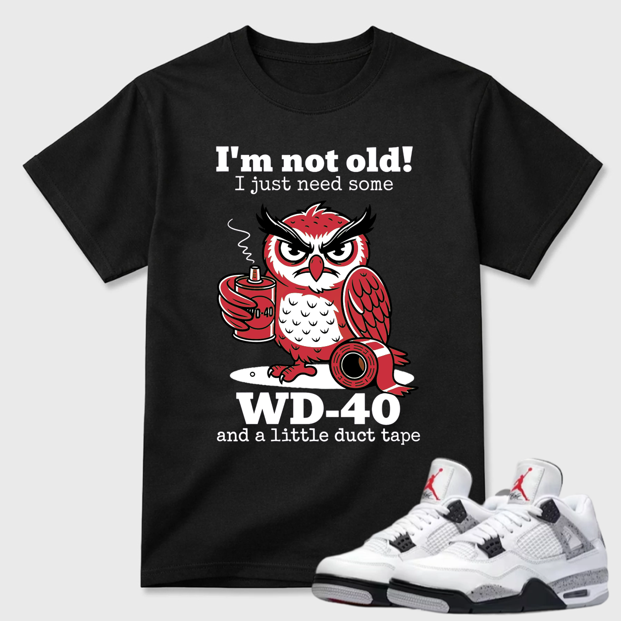 I'm Not Old WD-40 Owl Air Jordan 4 Humor Tee