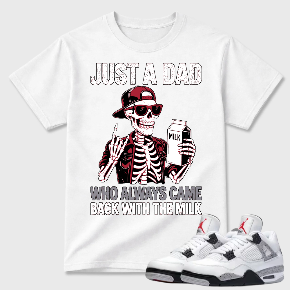 Just A Dad Skeleton Milk Air Jordan 4 Funny Tee