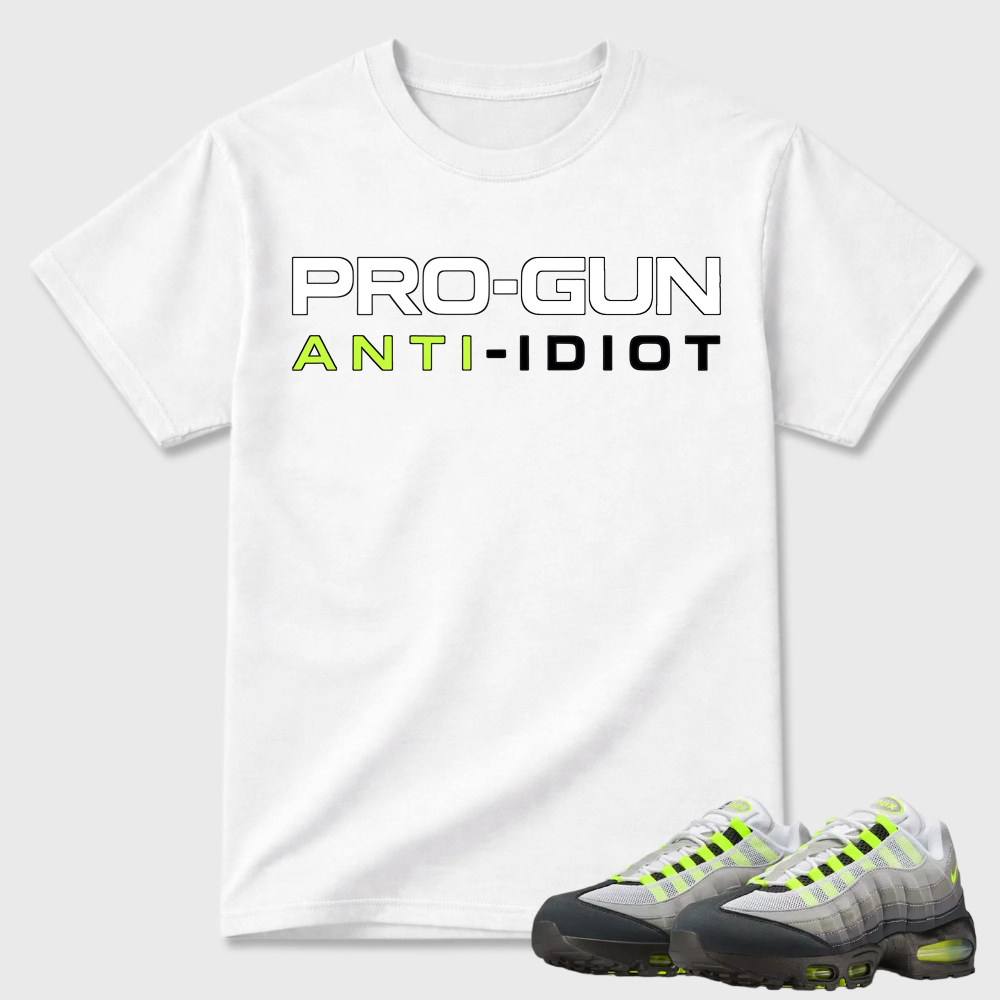 Pro-Gun Anti-Idiot Text Air Max 95 Casual Tee