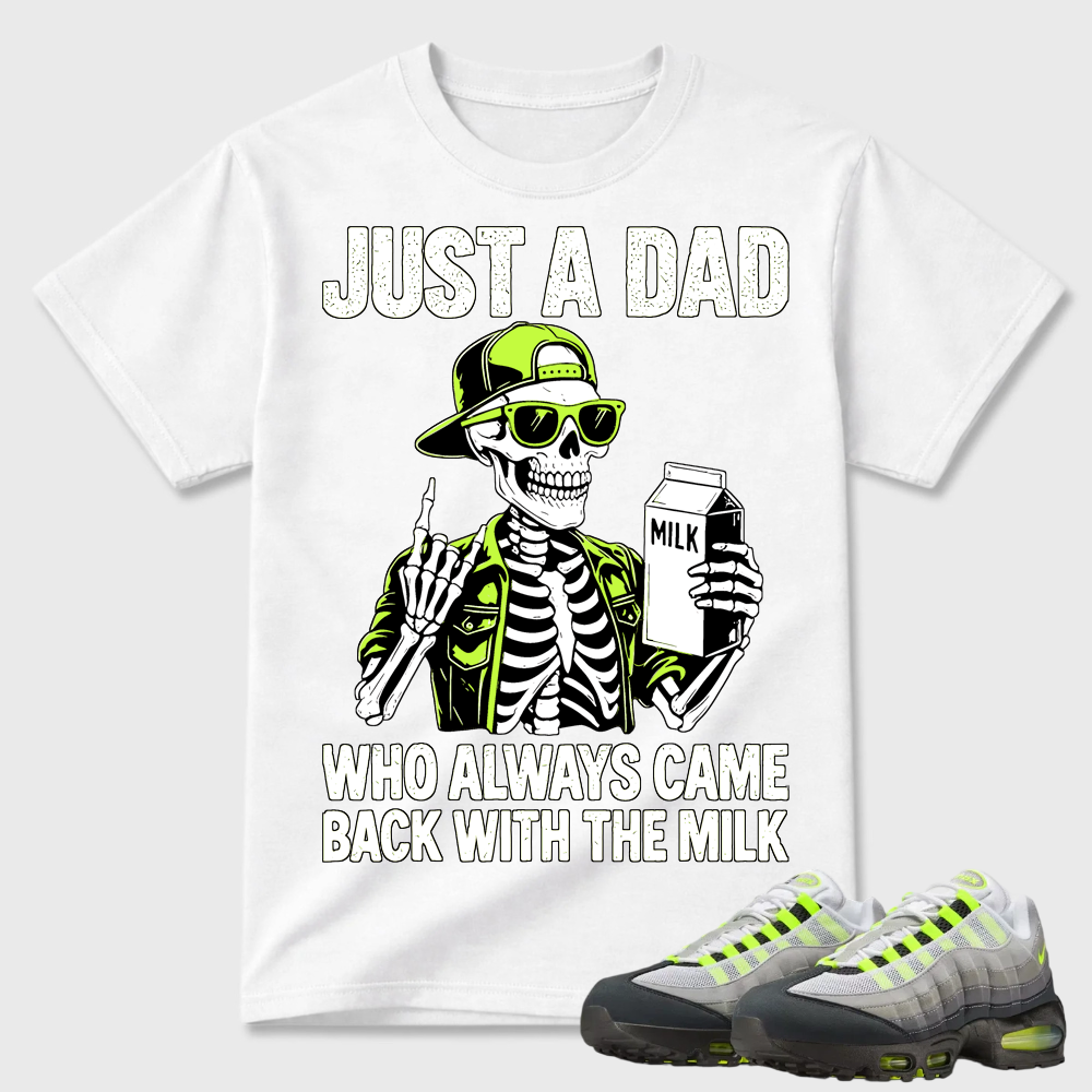 Just A Dad Skeleton Milk Air Max 95 Funny Tee