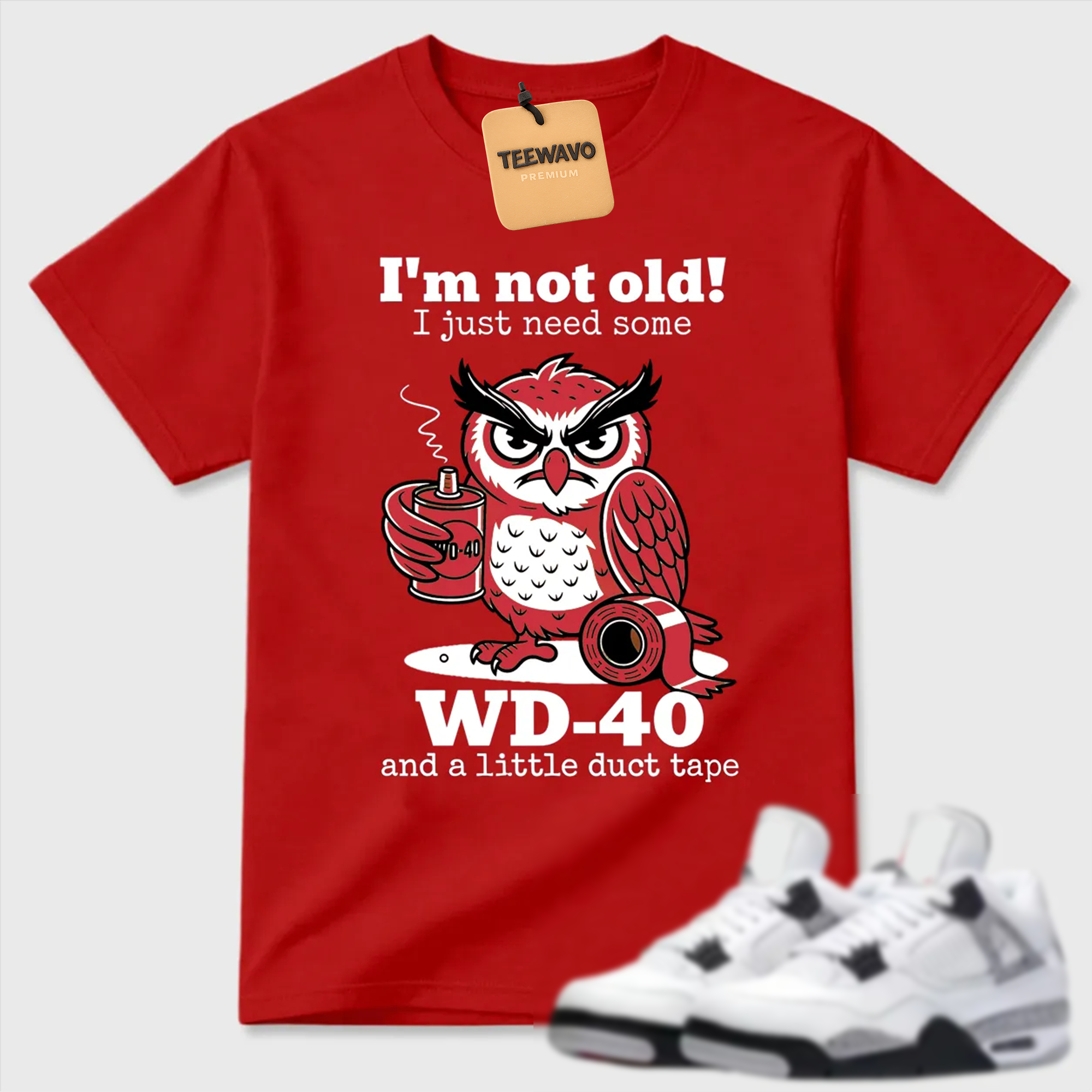 I'm Not Old WD-40 Owl AJ 4 Humor Tee