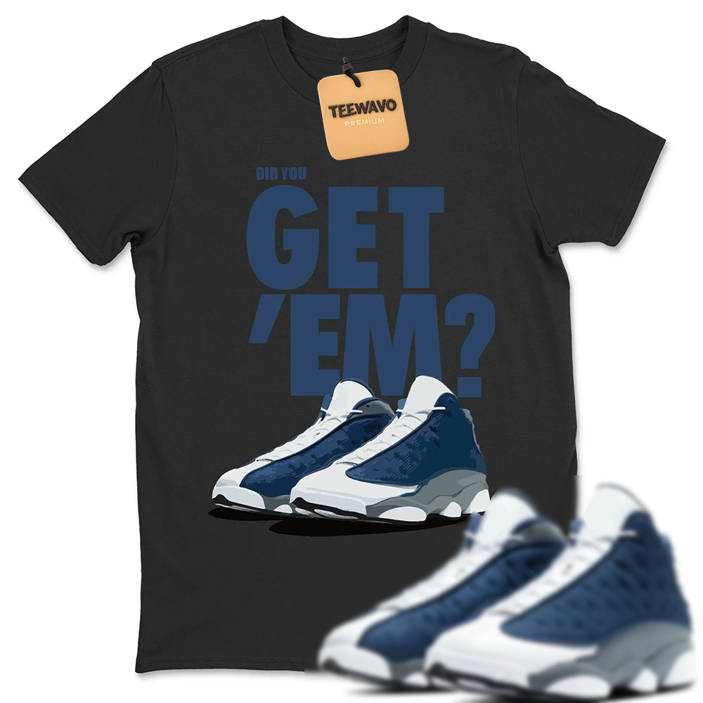 Did You Get 'Em Unisex Tops - AJ 13 Flint