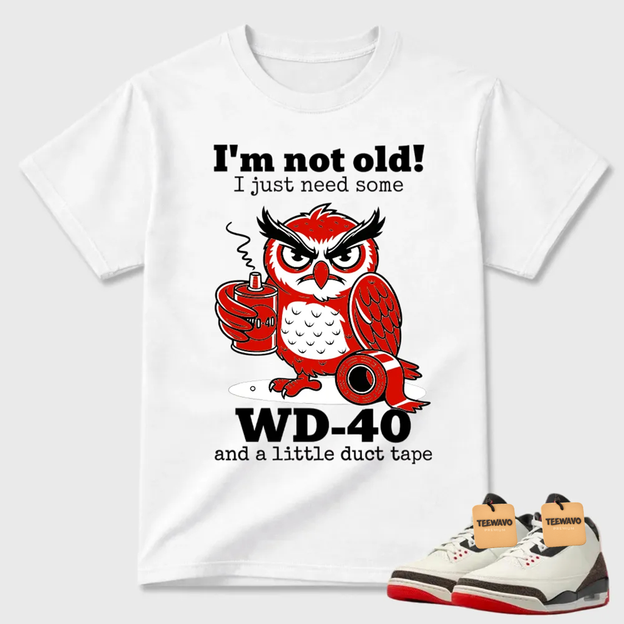I'm Not Old WD-40 Owl Air Jordan 3 Humor Tee