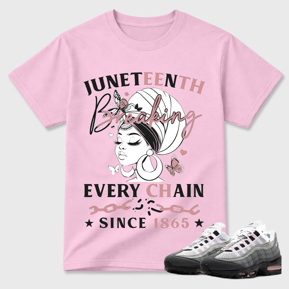 Juneteenth Breaking Every Chain Since 1865 Air Max 95 Streetwear Tee