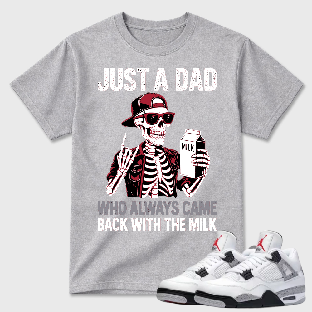 Just A Dad Skeleton Milk Air Jordan 4 Funny Tee