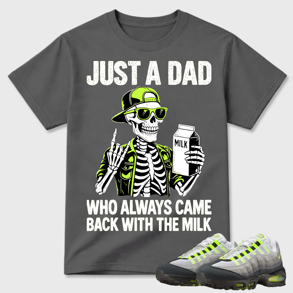 Just A Dad Skeleton Milk Air Max 95 Funny Tee