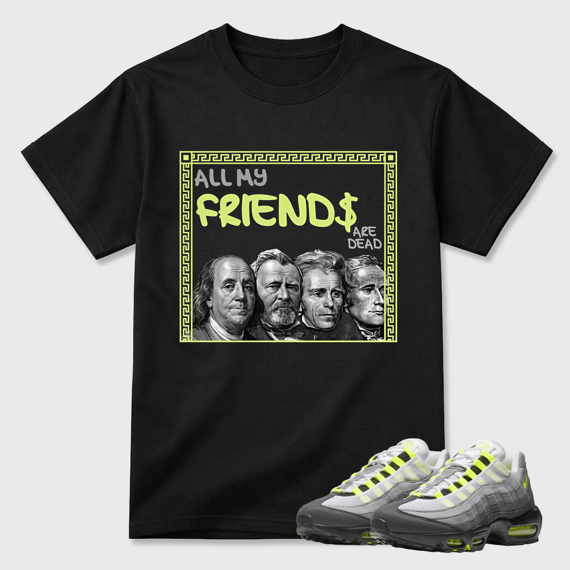Air Max 95 OG Neon Yellow Matching ALL MY FRIENDS ARE DEAD Shirt