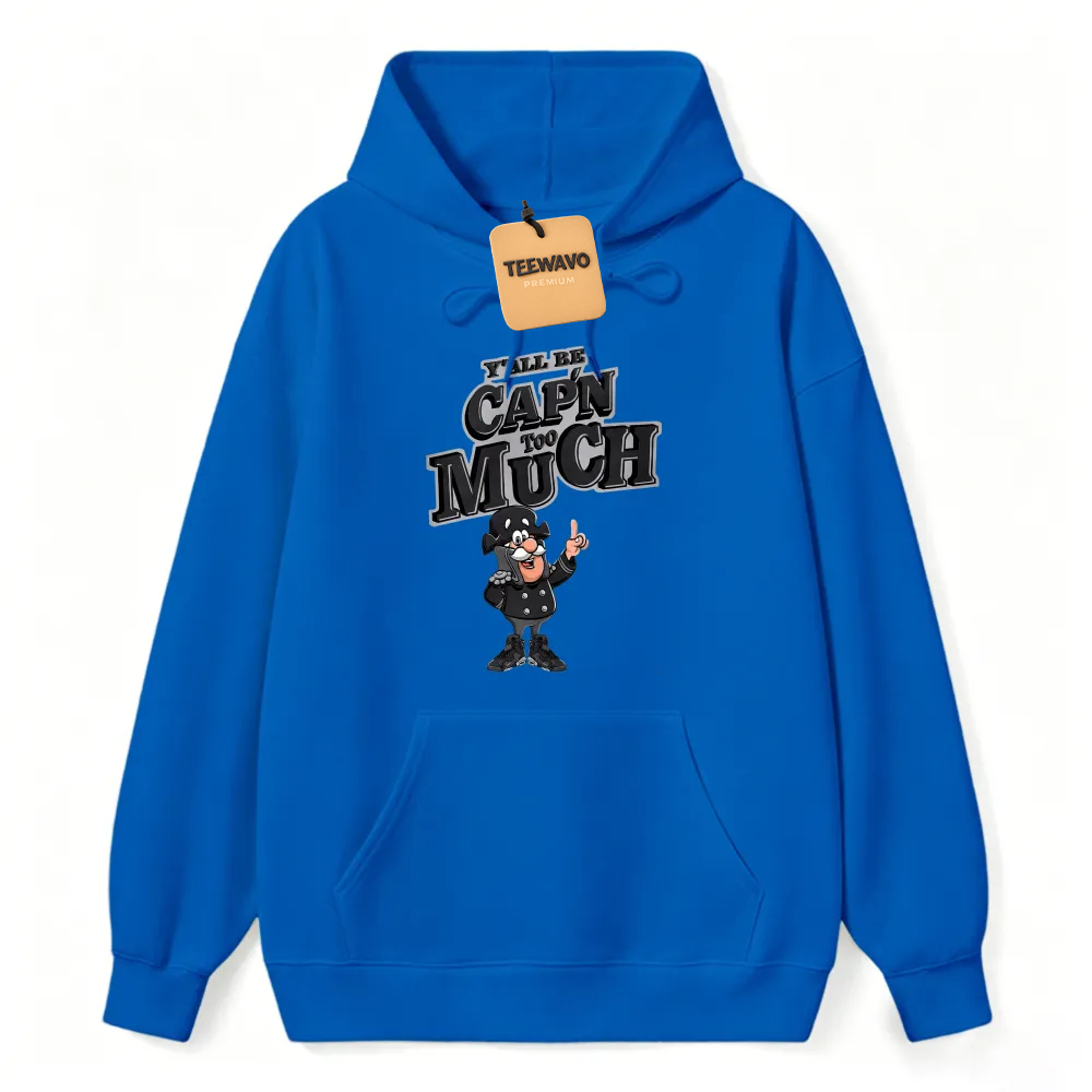 Yall Be Capn Too Much Cartoon Pirate Unisex Classic Hoodie