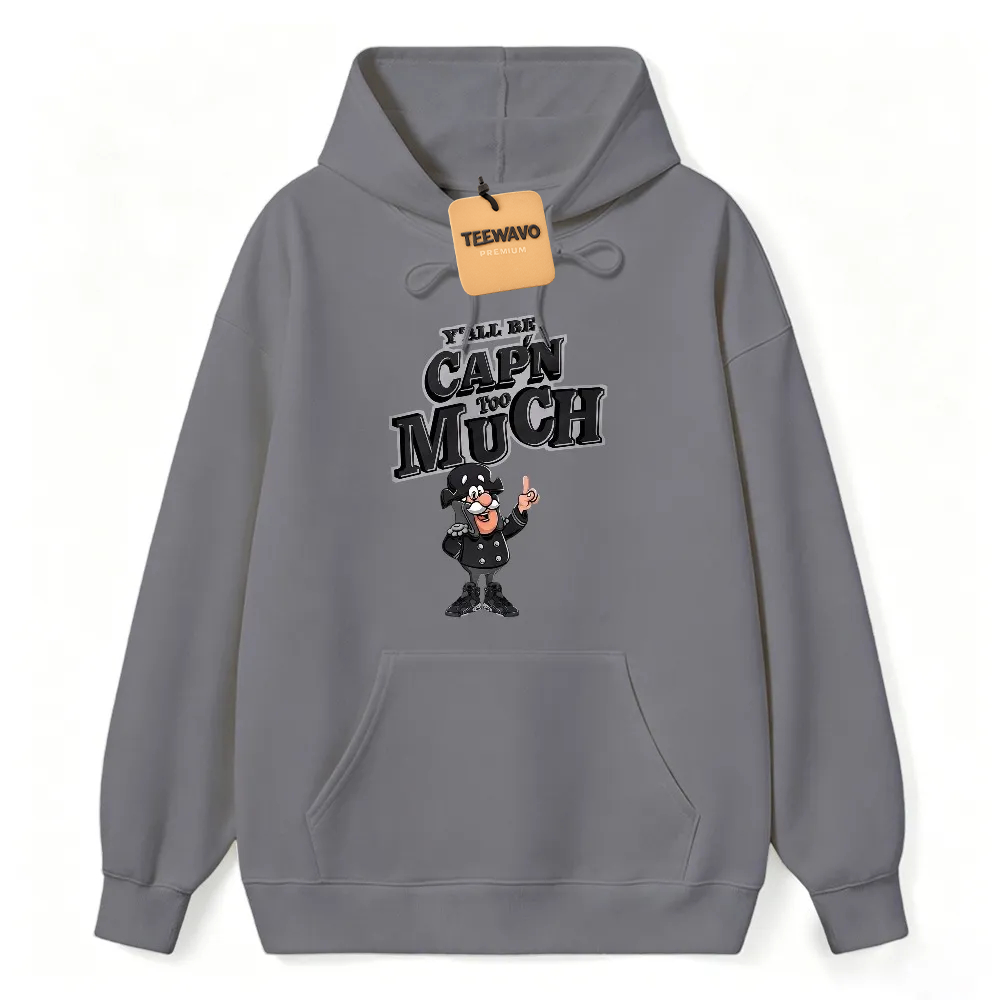 Yall Be Capn Too Much Cartoon Pirate Unisex Classic Hoodie