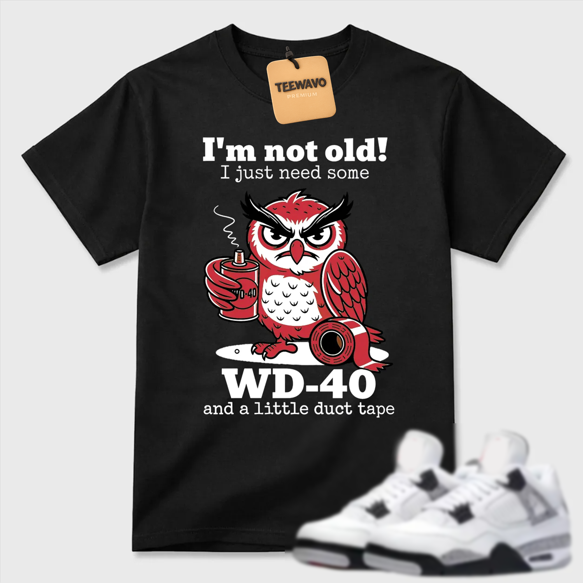 I'm Not Old WD-40 Owl AJ 4 Humor Tee