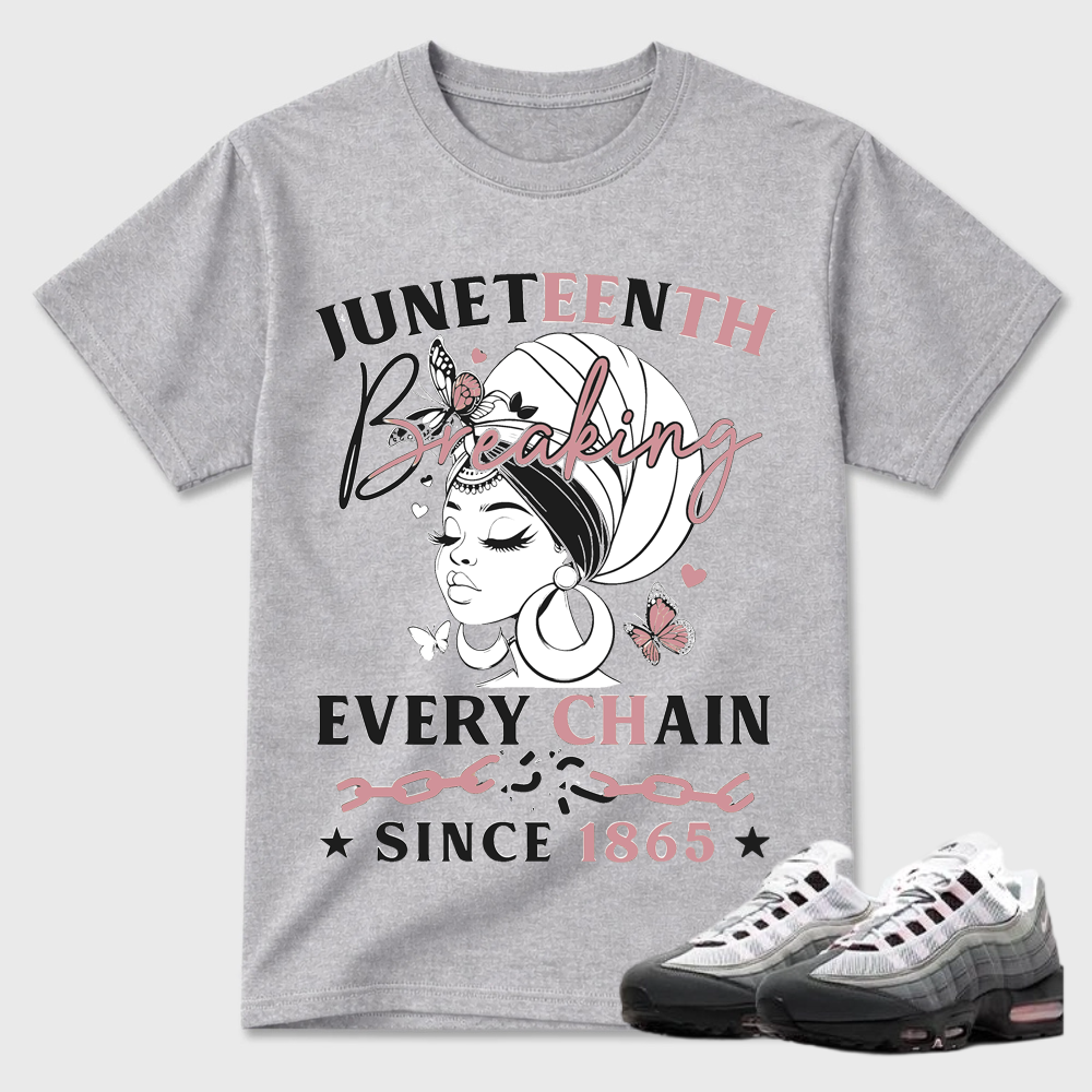 Juneteenth Breaking Every Chain Since 1865 Air Max 95 Streetwear Tee