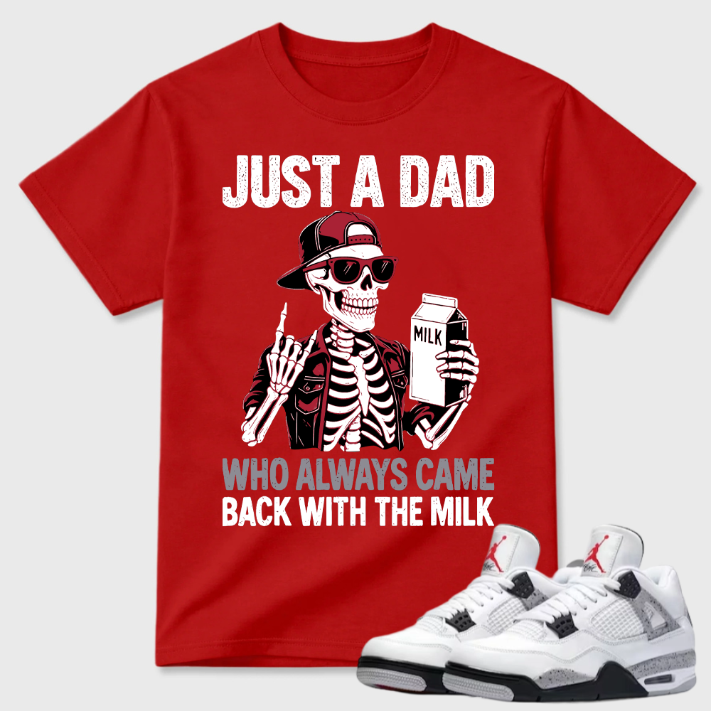 Just A Dad Skeleton Milk Air Jordan 4 Funny Tee