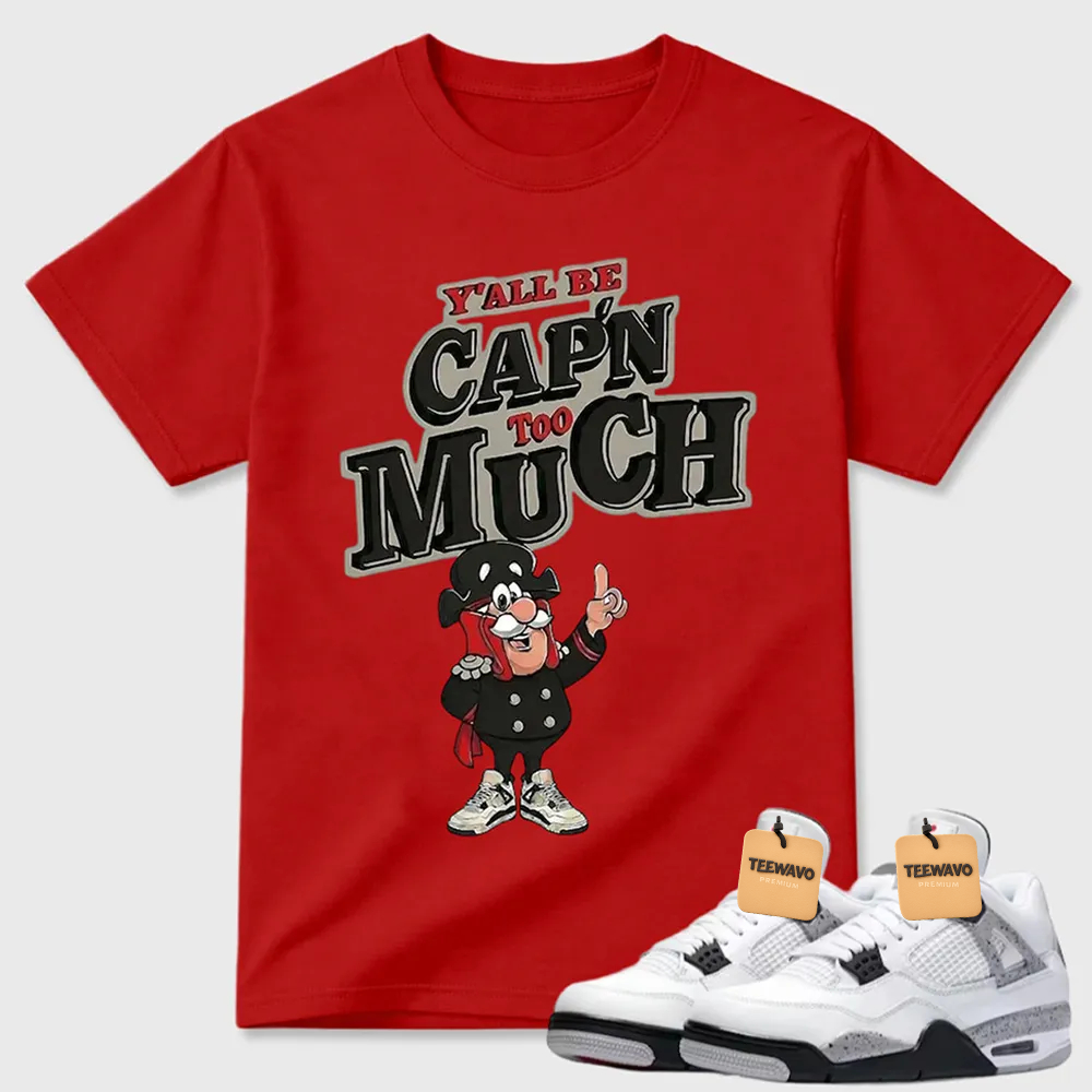 AJ 4 Retro White Cement Cap'n Too Much Sneaker T Shirt