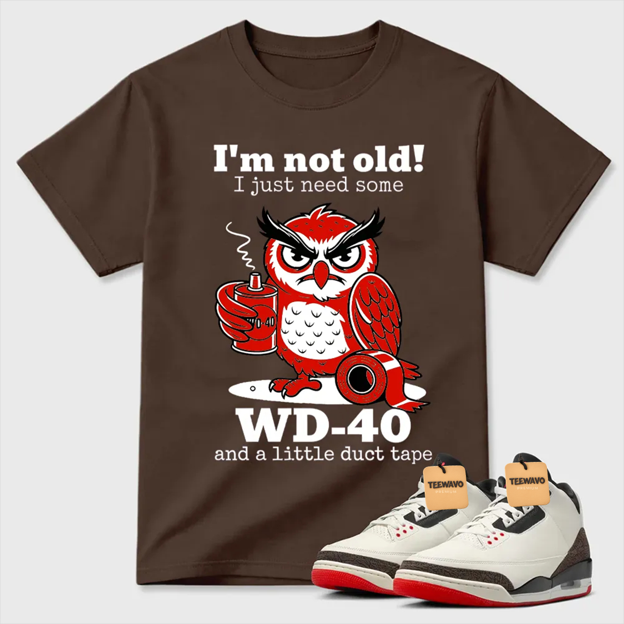 I'm Not Old WD-40 Owl Air Jordan 3 Humor Tee