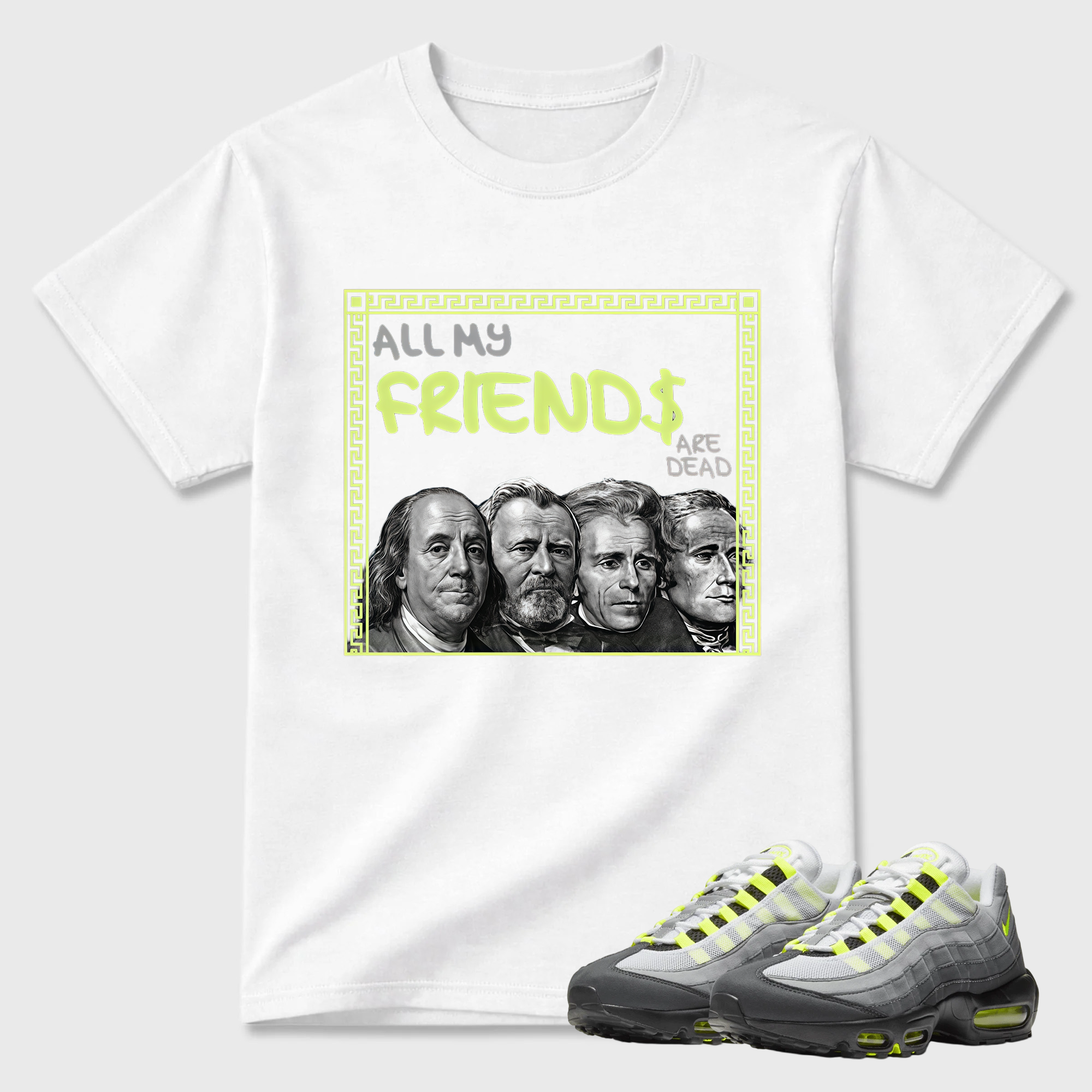 Air Max 95 OG Neon Yellow Matching ALL MY FRIENDS ARE DEAD Shirt