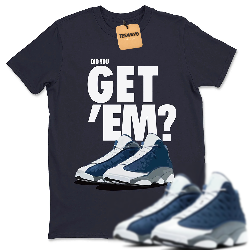 Did You Get 'Em Unisex Tops - AJ 13 Flint