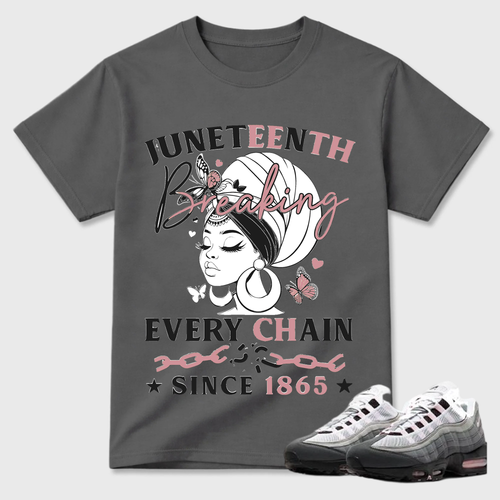 Juneteenth Breaking Every Chain Since 1865 Air Max 95 Streetwear Tee