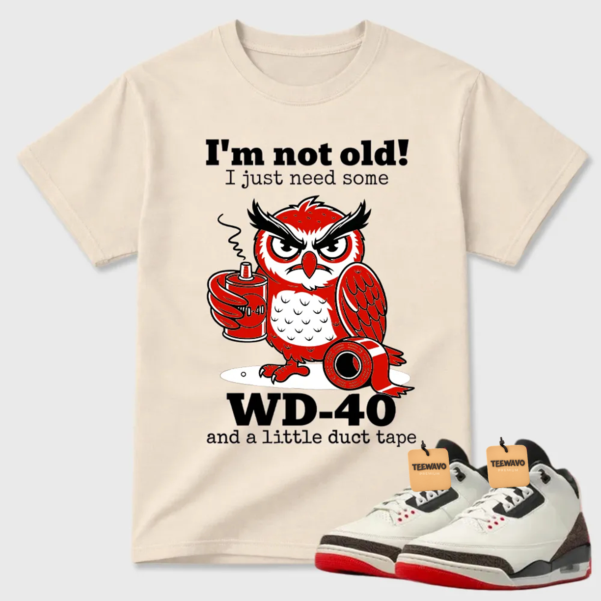 I'm Not Old WD-40 Owl Air Jordan 3 Humor Tee