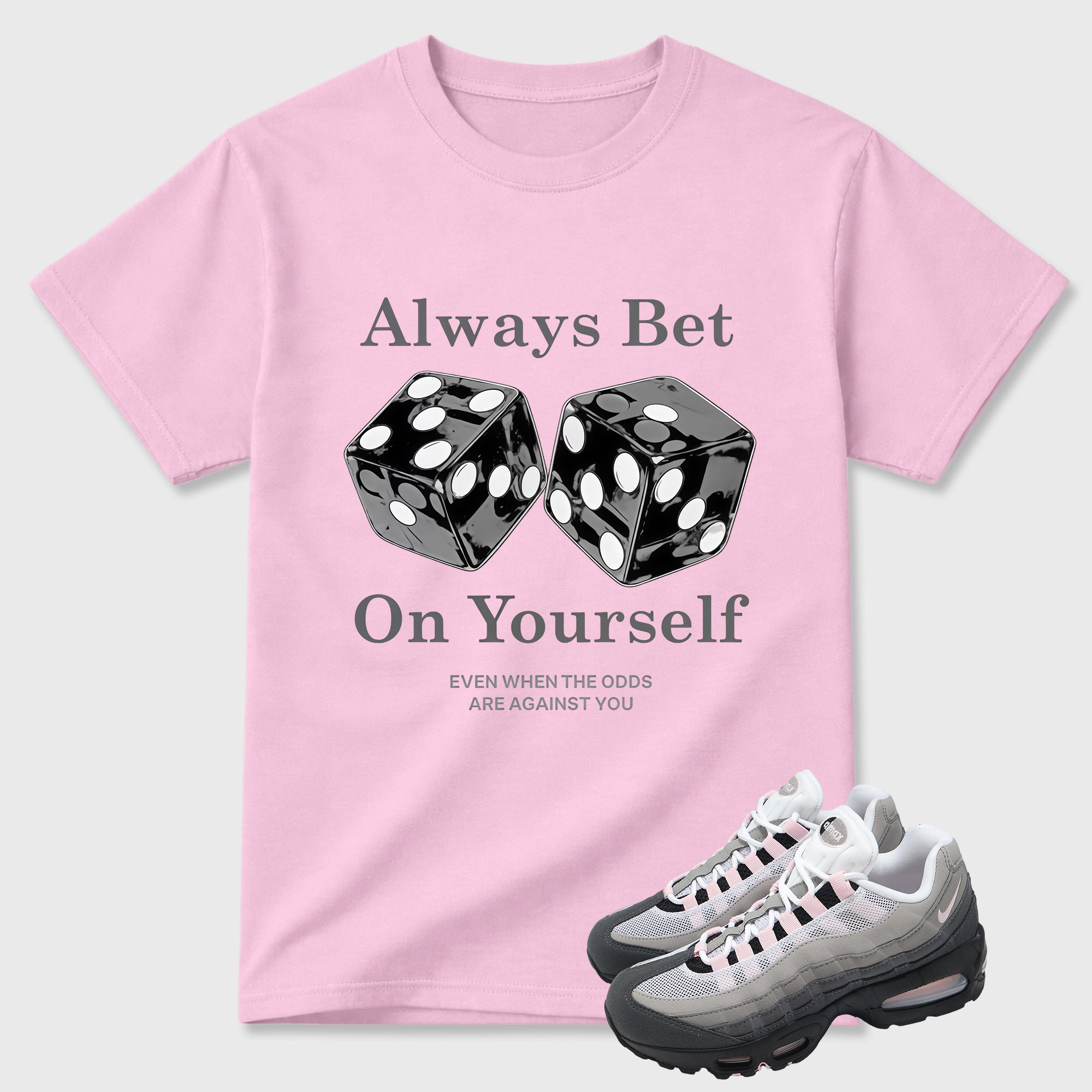 Air Max 95 Pink Foam Match Shirt, Premium ALWAYS BET ON YOURSELF Tee