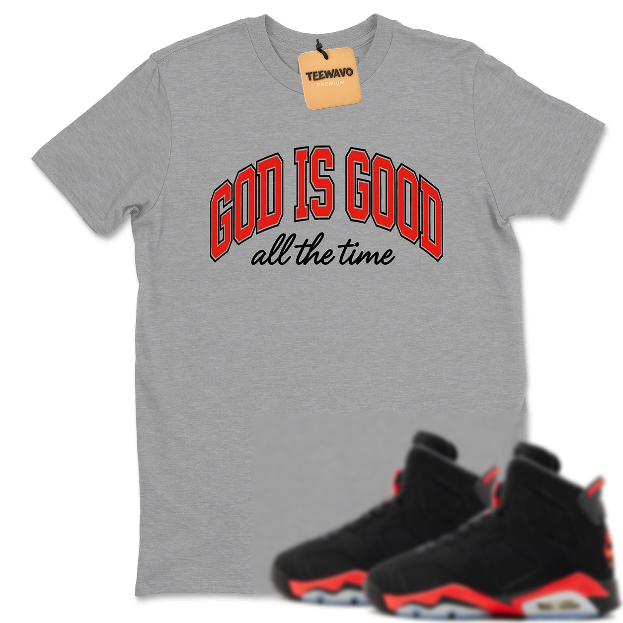 God Is Good TEEWAVO Sneaker Tees - AJD 6 Reverse Infrared