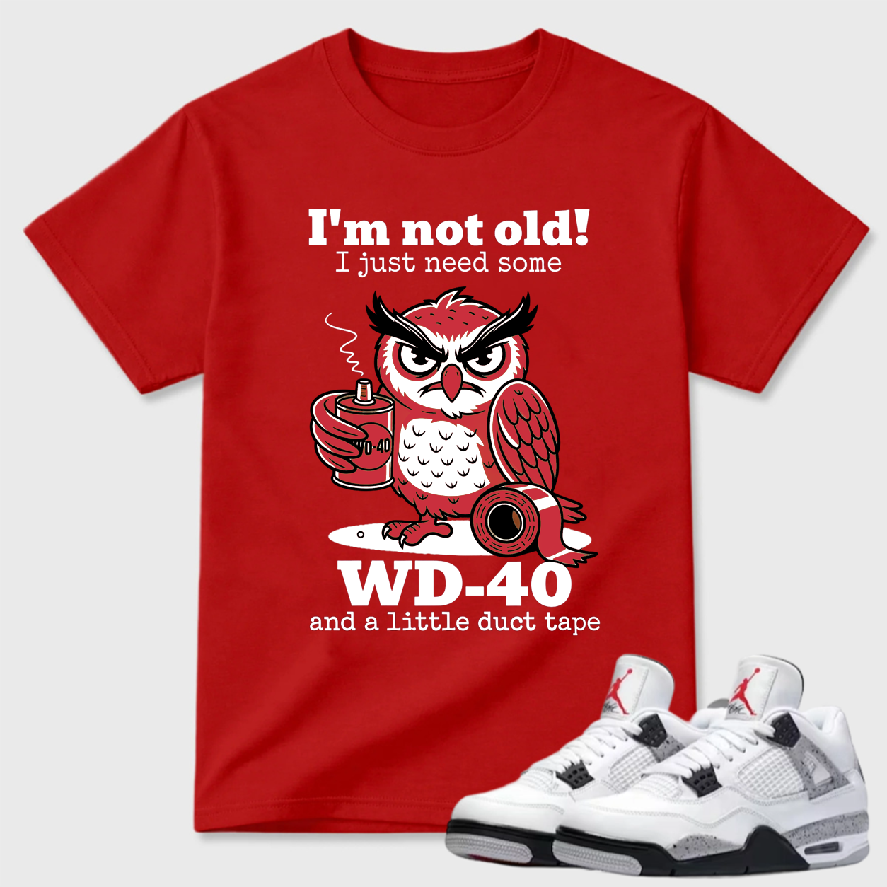 I'm Not Old WD-40 Owl Air Jordan 4 Humor Tee