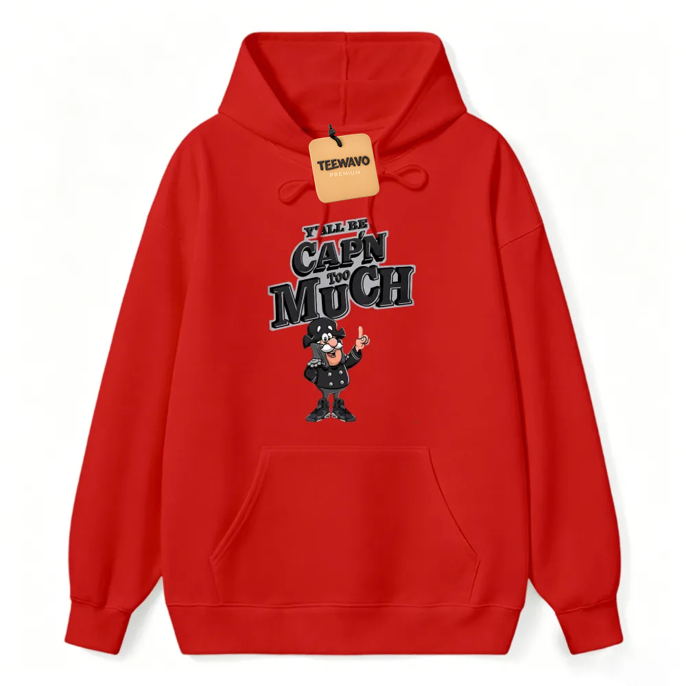Yall Be Capn Too Much Cartoon Pirate Unisex Classic Hoodie