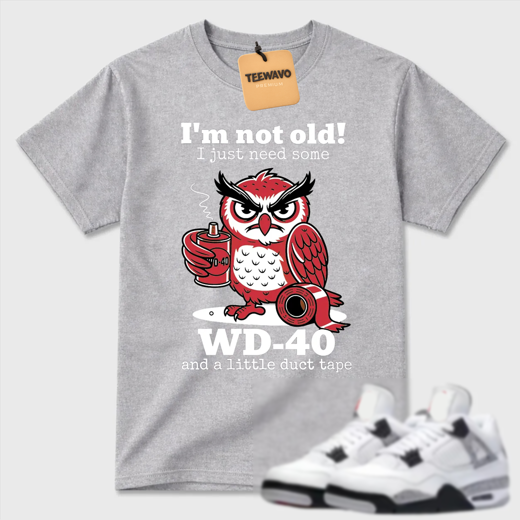 I'm Not Old WD-40 Owl AJ 4 Humor Tee
