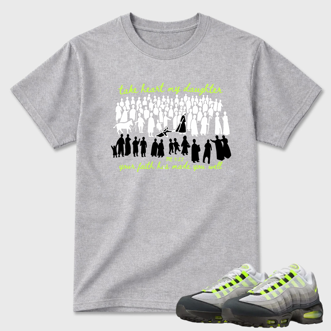 Take Heart My Daughter Air Max 95 Religious Statement Tee