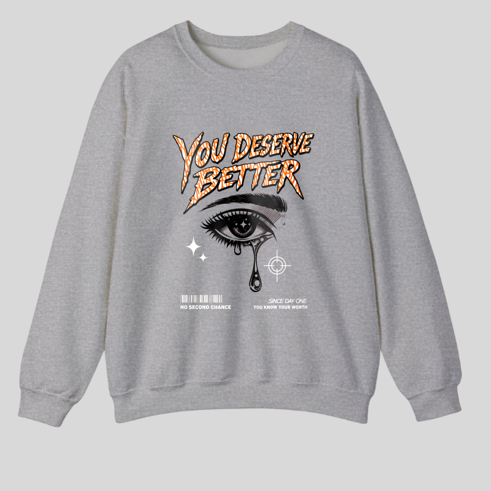 You Deserve Better Eye Design tshirt 100% cotton