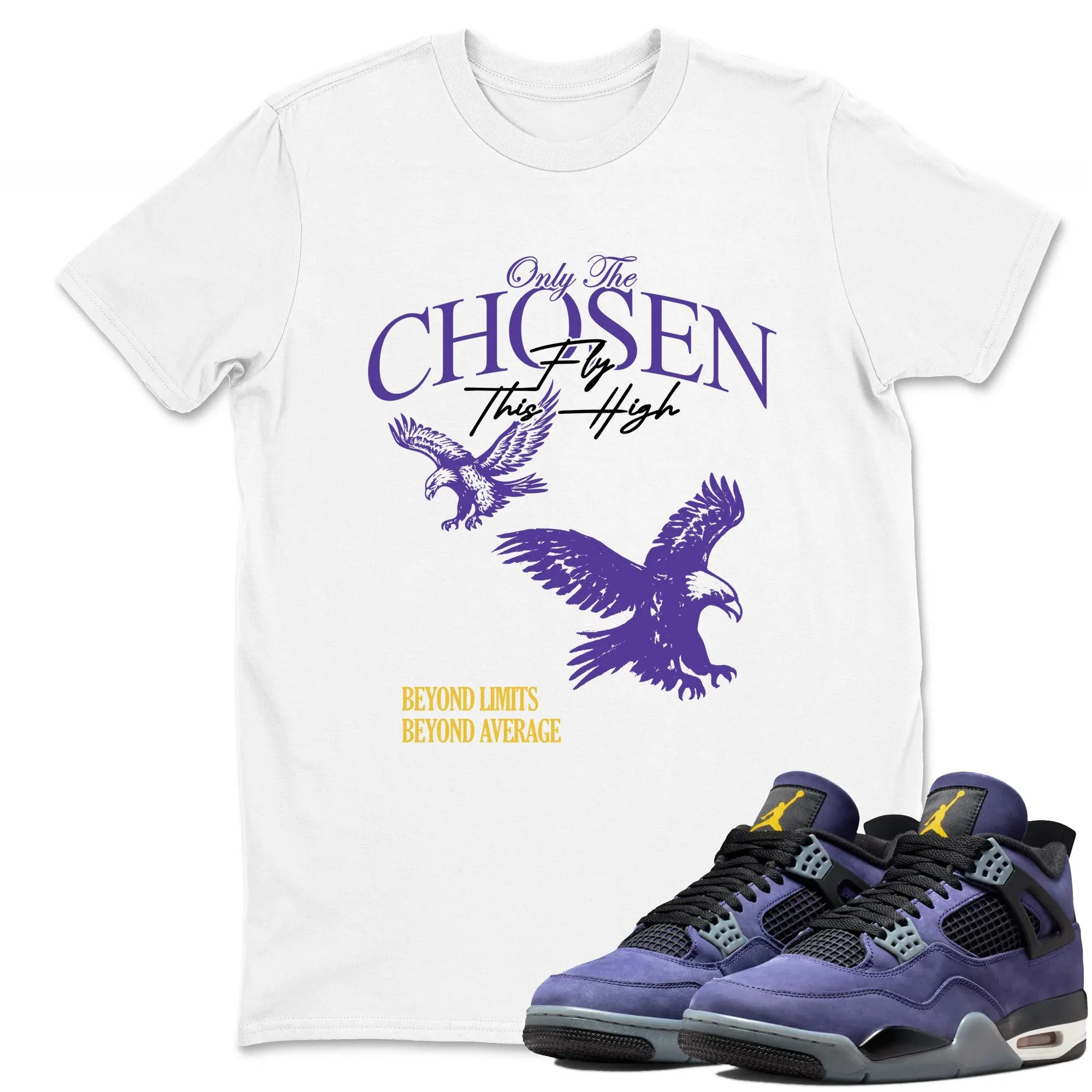 Only The Chosen Fly This High TEEWAVO Sneaker Tees - Air Jordan 4 Lakeshow