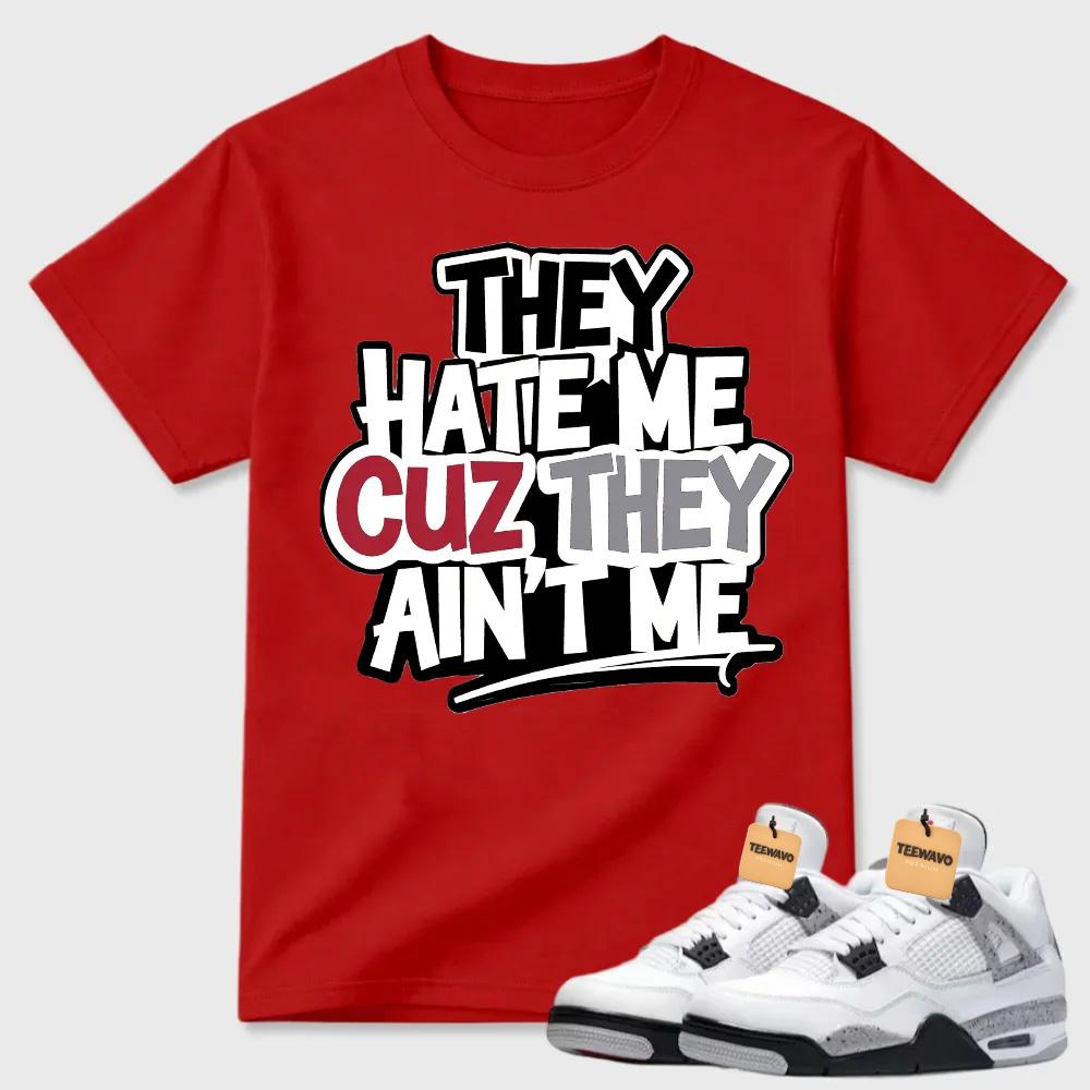 They Hate Me Cuz They Ain't Me Graffiti Air Jordan 4 Streetwear Tee