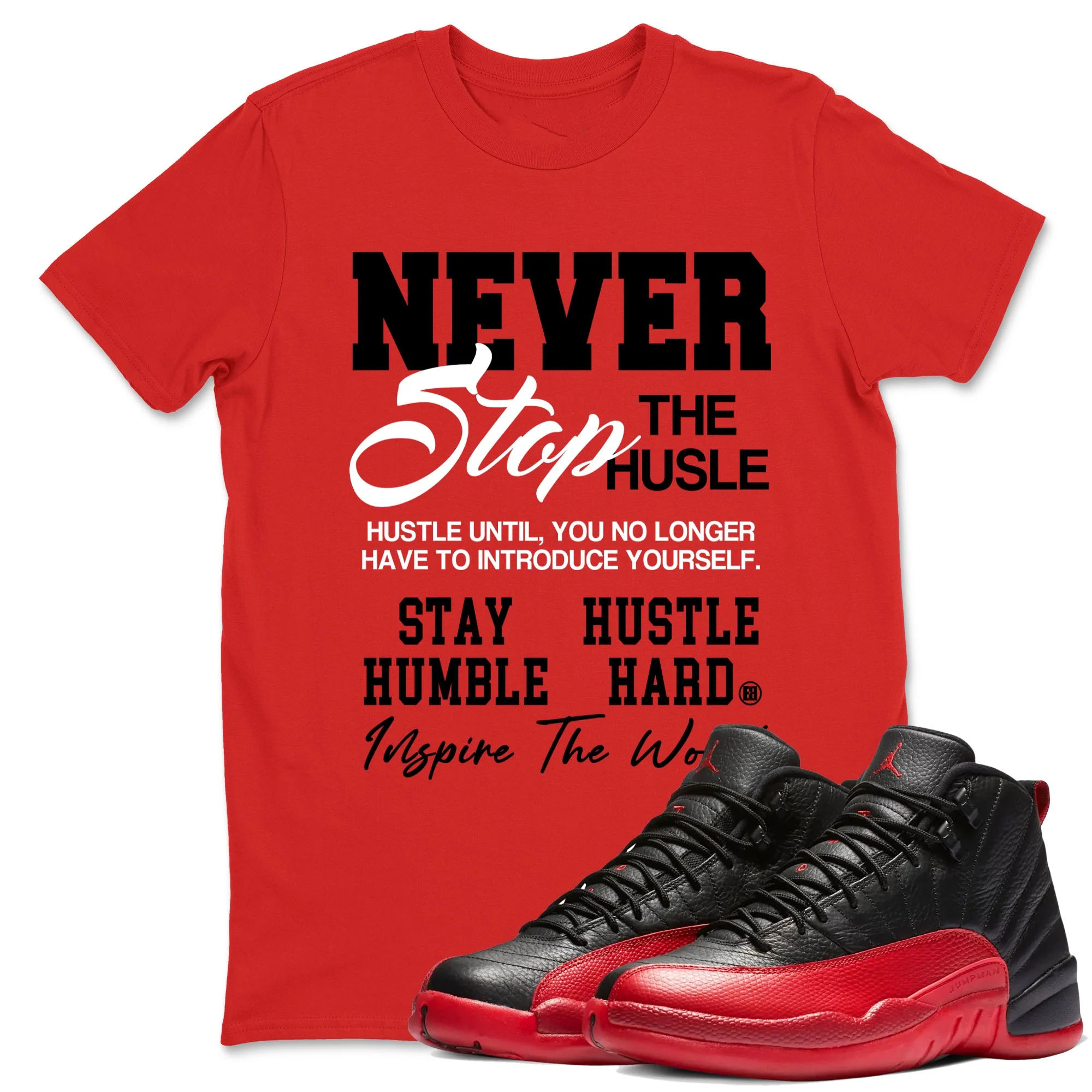 Never Stop The Hustle TEEWAVO Sneaker Tees - Air Jordan 12 Flu Game