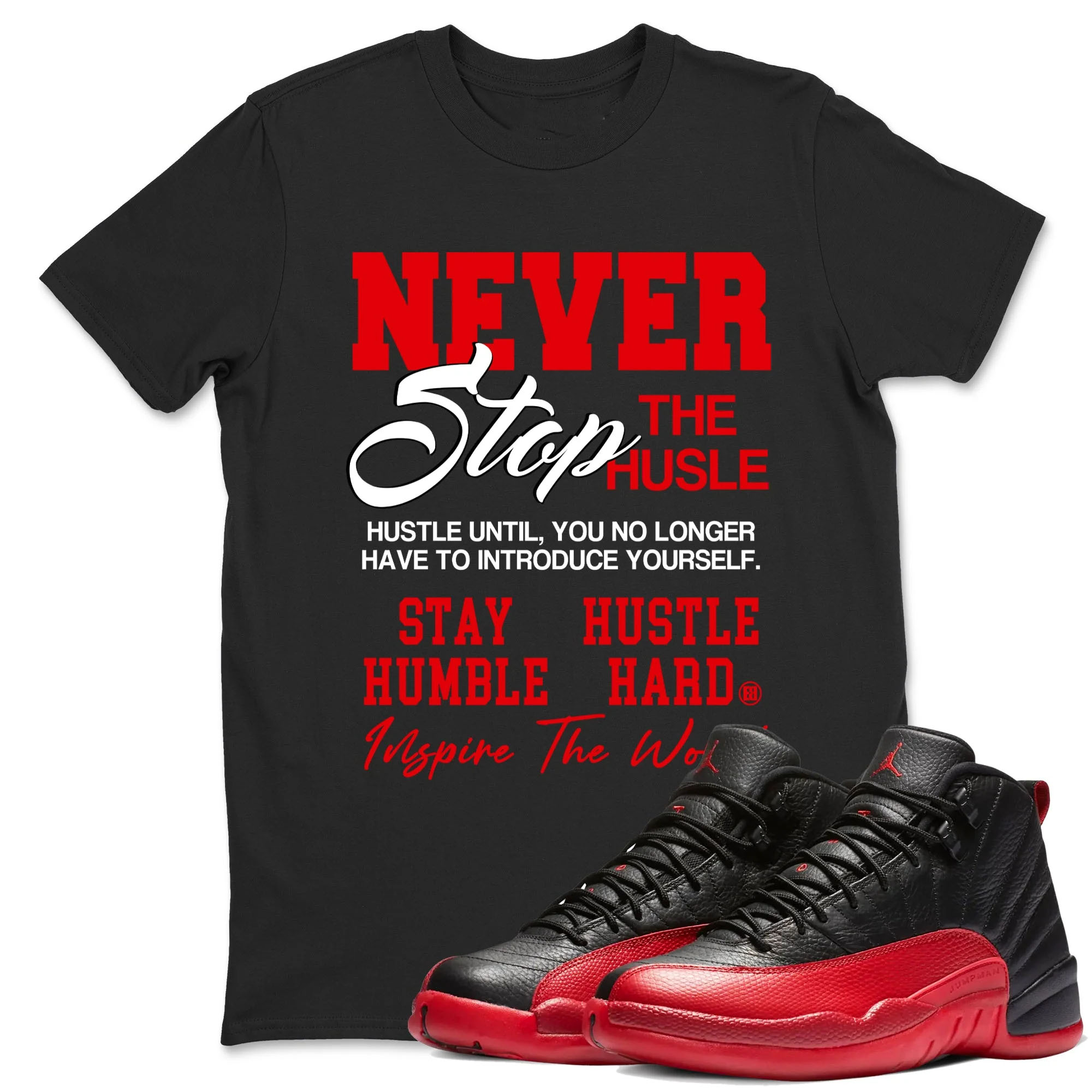 Never Stop The Hustle TEEWAVO Sneaker Tees - Air Jordan 12 Flu Game