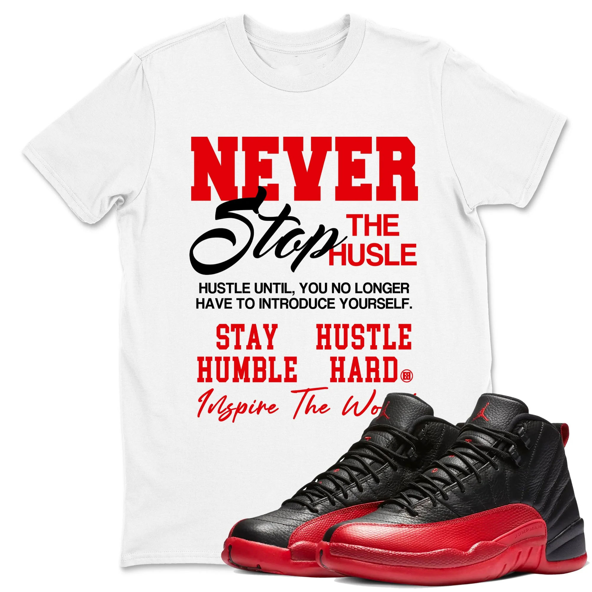 Never Stop The Hustle TEEWAVO Sneaker Tees - Air Jordan 12 Flu Game