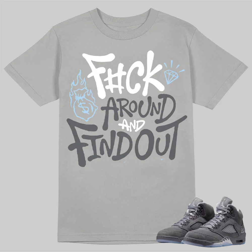 Wolf Grey 5s T-Shirt F#ck Around And Find Out Graphic