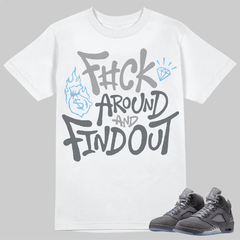 Wolf Grey 5s T-Shirt F#ck Around And Find Out Graphic