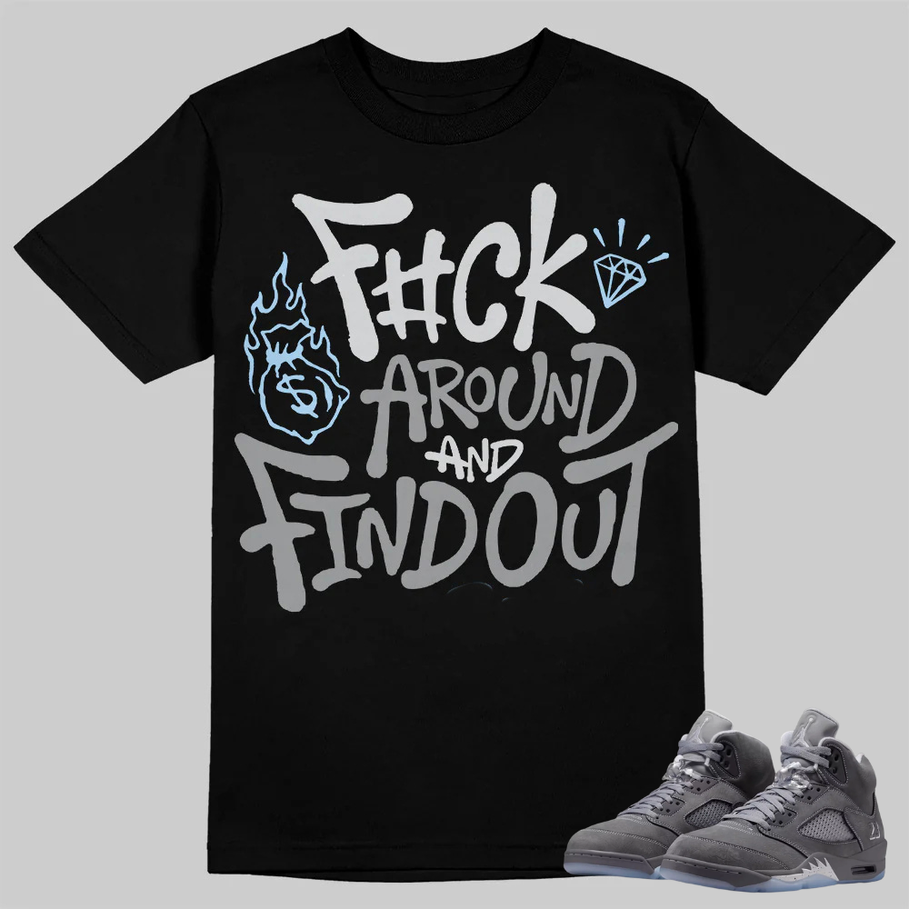 Wolf Grey 5s T-Shirt F#ck Around And Find Out Graphic