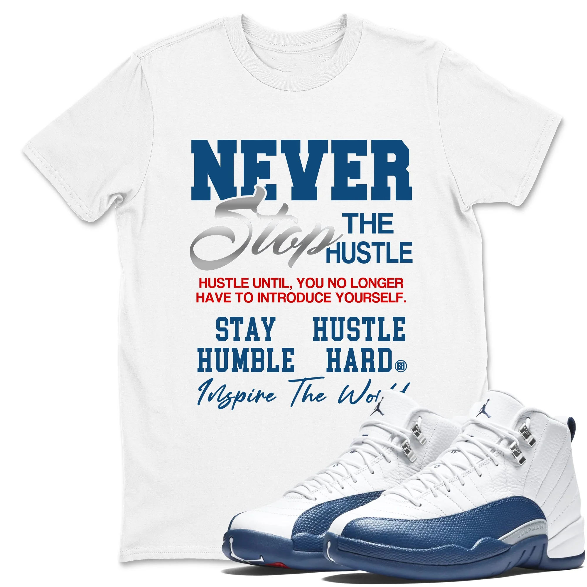 Never Stop The Hustle TEEWAVO Sneaker Tees - Air Jordan 12 French Blue