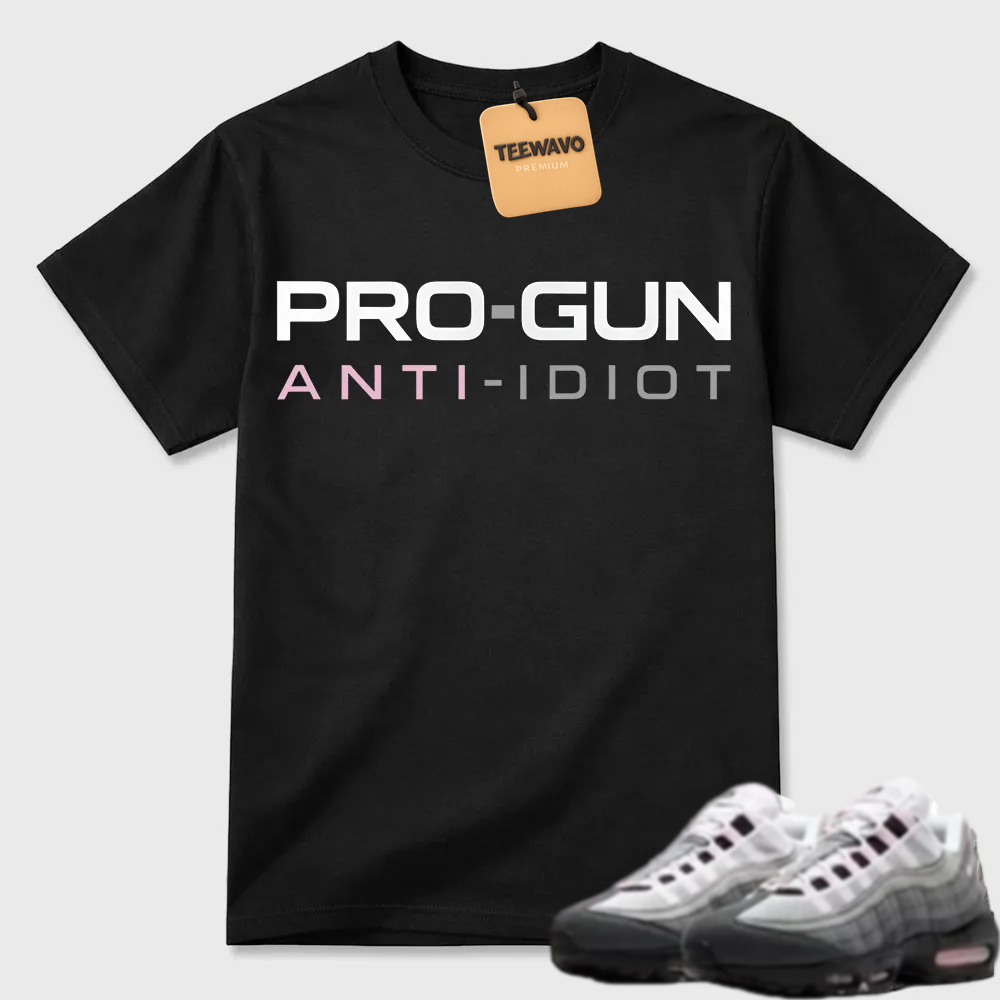 Pro-Gun Anti-Idiot Text Air Max 95 Casual Tee