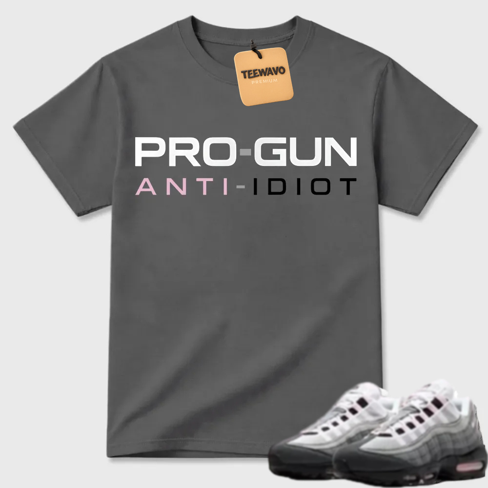 Pro-Gun Anti-Idiot Text Air Max 95 Casual Tee
