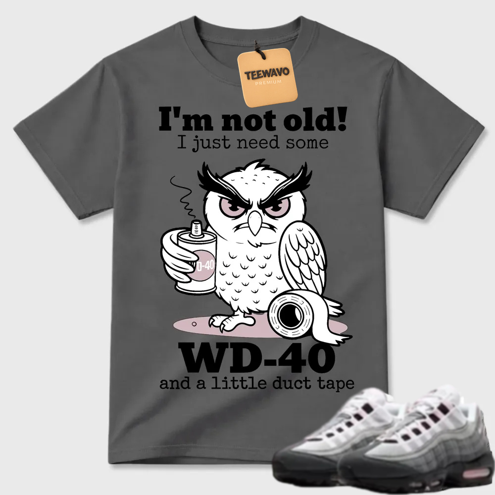 WD-40 Owl Funny Quote Air Max 95 Humor Tee