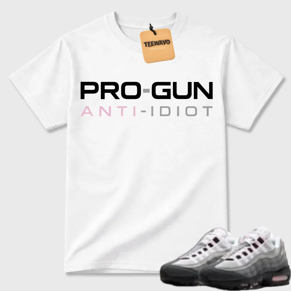Pro-Gun Anti-Idiot Text Air Max 95 Casual Tee