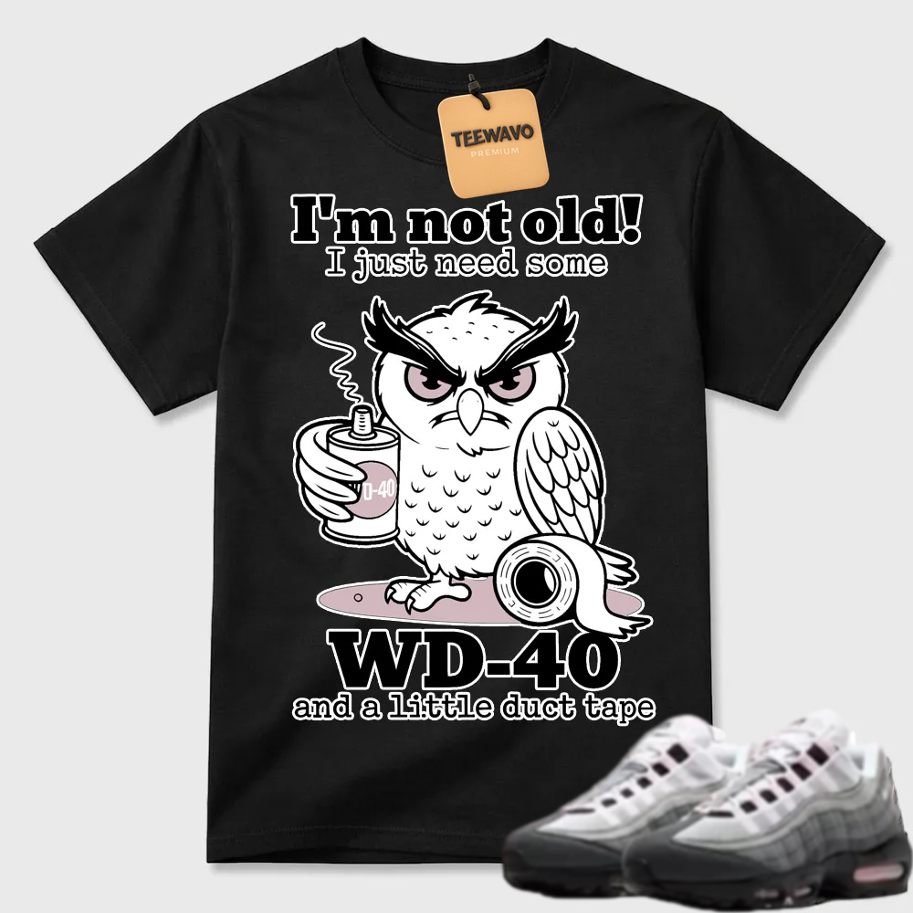 WD-40 Owl Funny Quote Air Max 95 Humor Tee