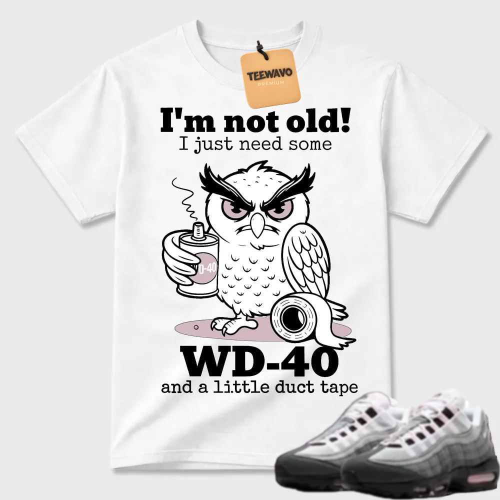 WD-40 Owl Funny Quote Air Max 95 Humor Tee