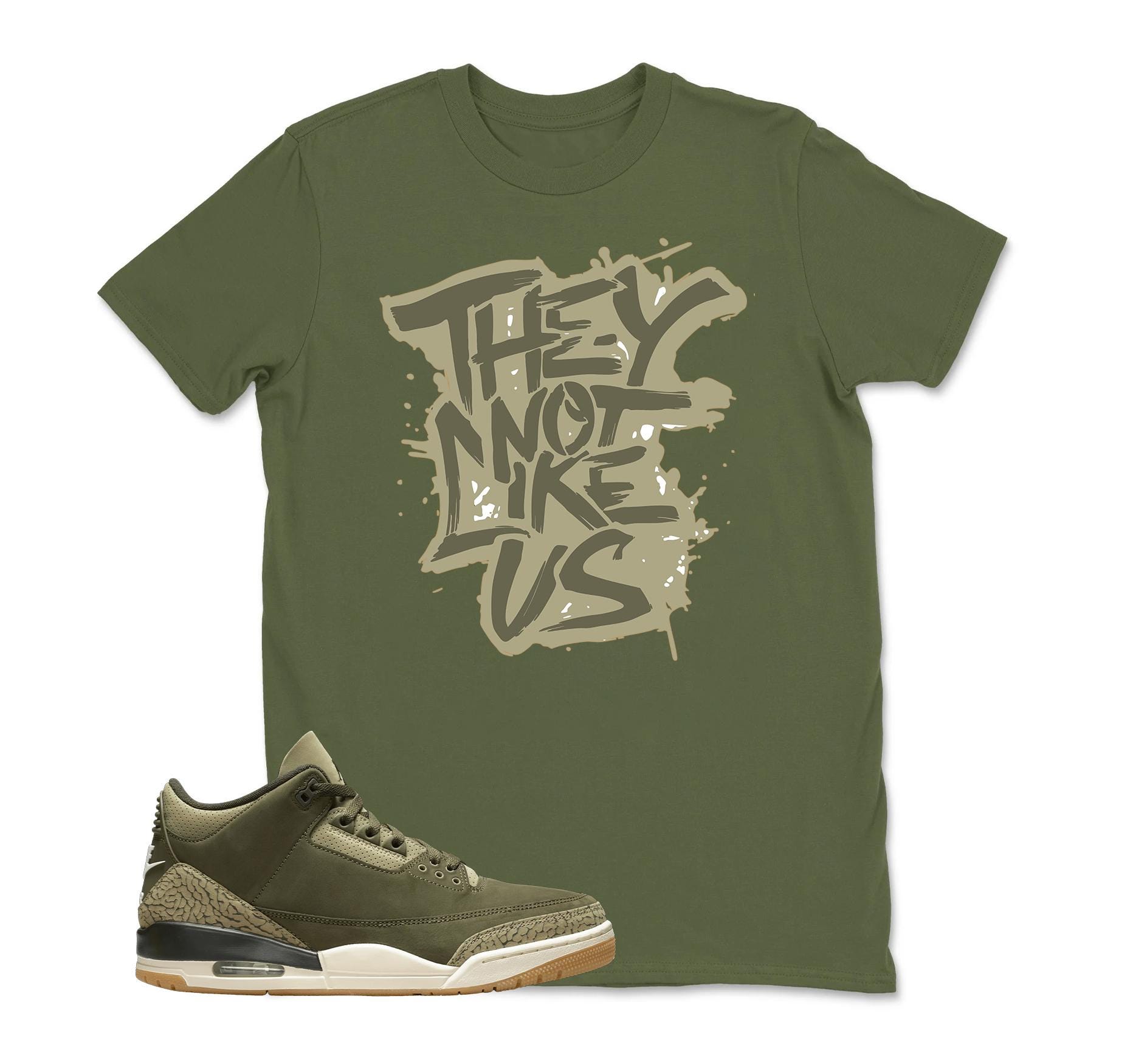 They Not Like US Jordan 3 Family Affair Medium Olive Matching Sneaker Tee Shirt